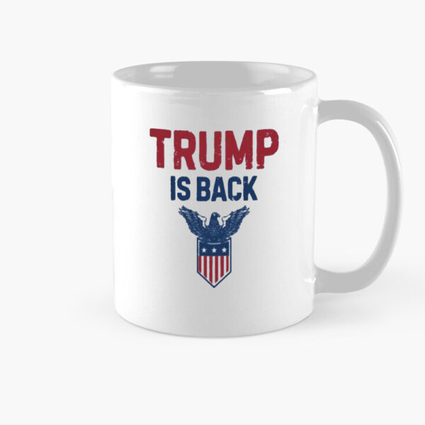 Trump is Back Shirt, Trump Inauguration Day Mug