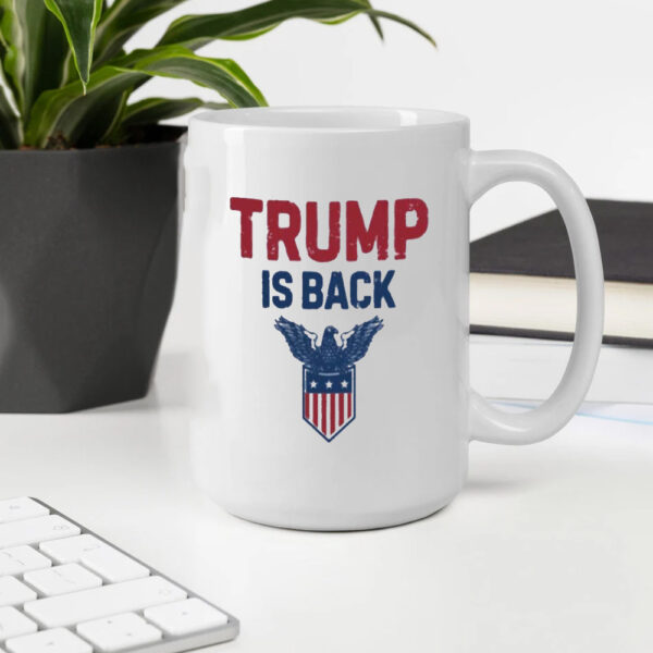 Trump is Back Shirt, Trump Inauguration Day Mug2