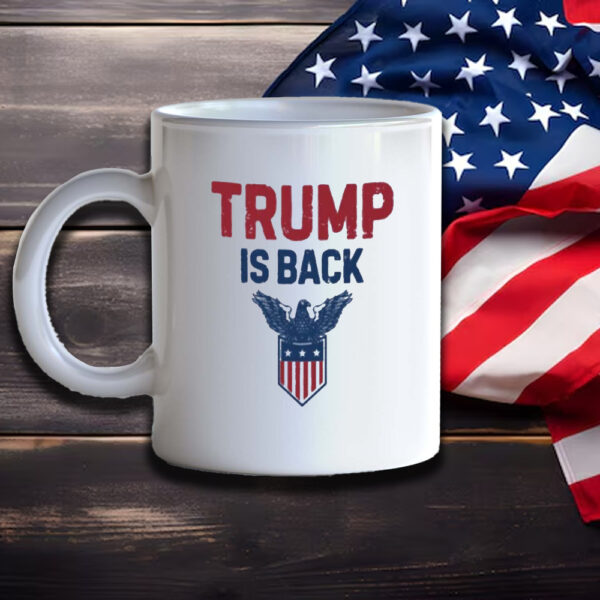 Trump is Back Shirt, Trump Inauguration Day Mug3