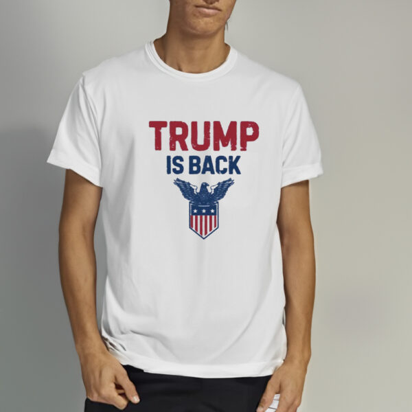 Trump is Back Shirt, Trump Inauguration Day Shirt1