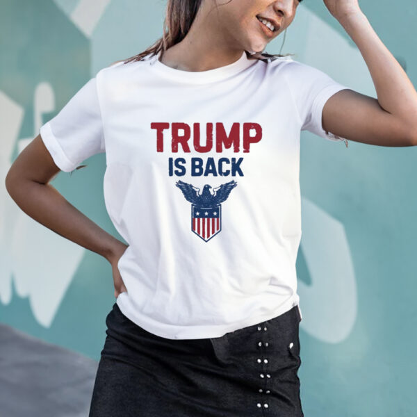 Trump is Back Shirt, Trump Inauguration Day Shirt2