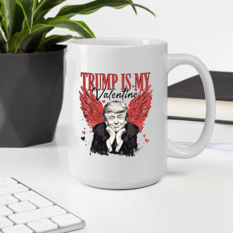 Trump Valentine's Day Mug: Show Your Love for the 45th President 10 Trump is My Valentine Mug, Trump Lover Mug2