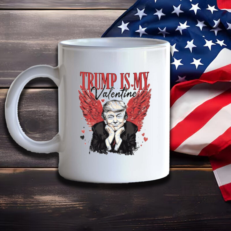 Trump Valentine's Day Mug: Show Your Love for the 45th President 11 Trump is My Valentine Mug, Trump Lover Mug3