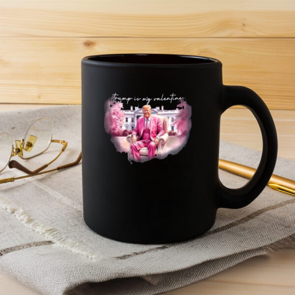 Trump's Home Mug, Trump My Valentine Mug