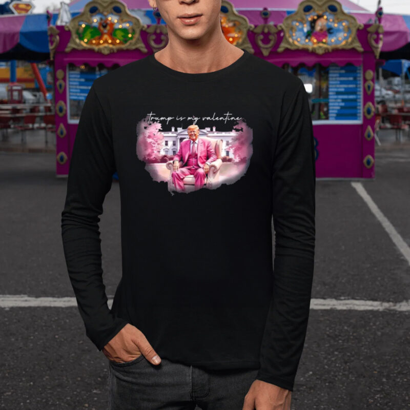 Show Your Love for Trump: Valentine's Day Home Shirt 9 Trump's Home Shirt, Trump My Valentine Shirt1