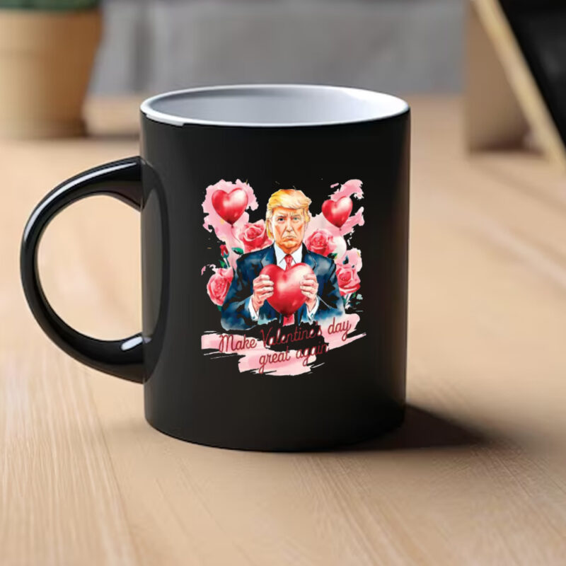Trump Valentine's Day Mug: Make Valentine's Day Great Again 9 alentine Mug - Funny Trump Make Valentine's Day Great Again Mug1