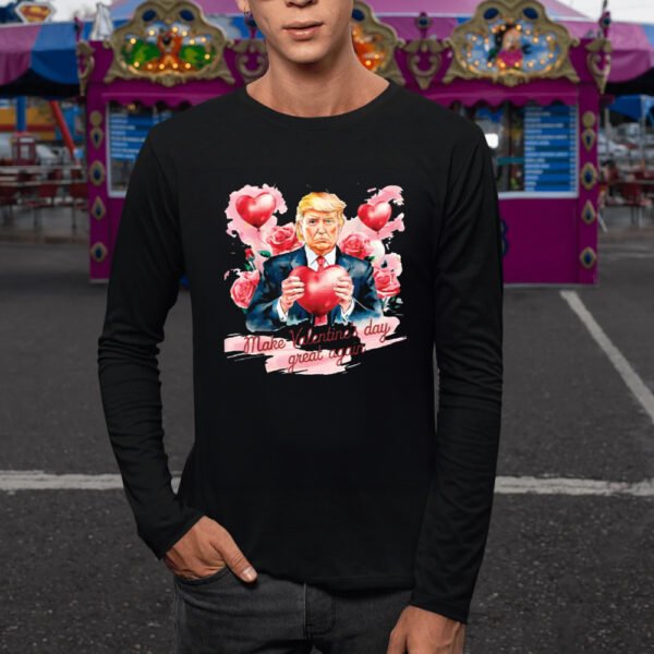 alentine Shirt - Funny Trump Make Valentine's Day Great Again Shirt1