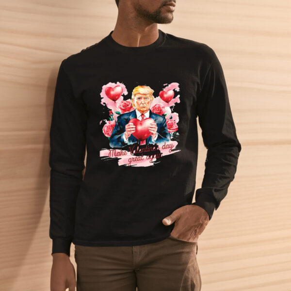 alentine Shirt - Funny Trump Make Valentine's Day Great Again Shirt3