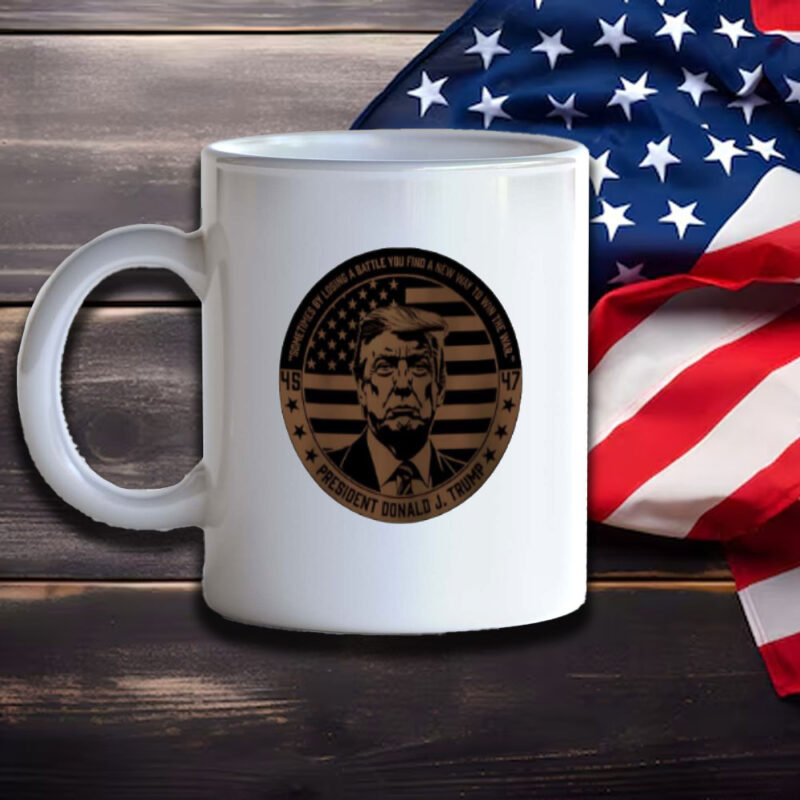 Donald Trump "Sometimes by Losing a Battle You Find a New Way to Win the War" Mug 11 45-47-Donald-J-Trump-sometimes-by-losing-a-battle-you-find-a-new-way-to-win-the-war-Mug3
