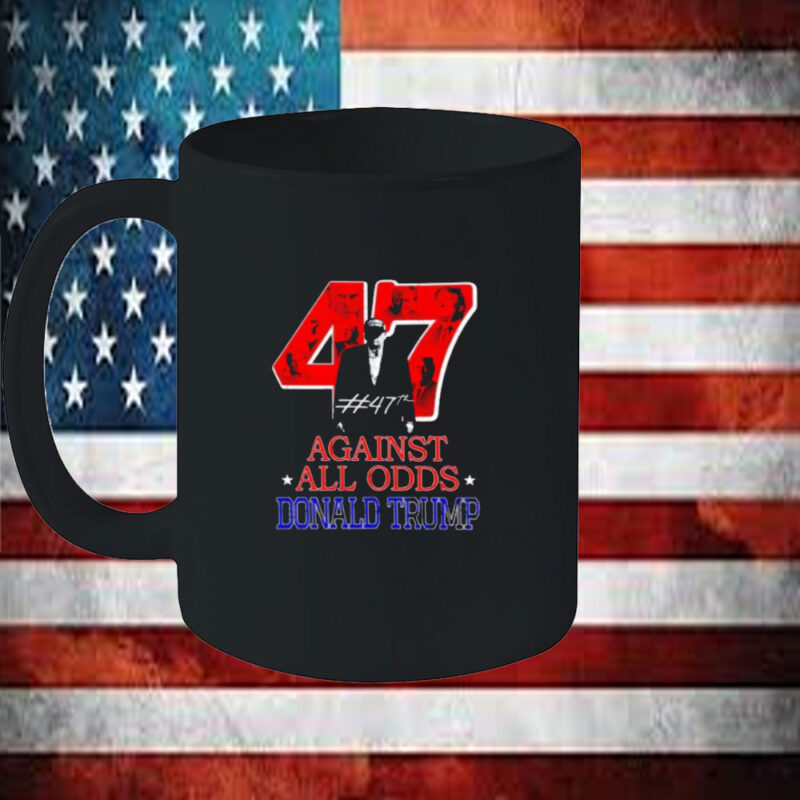 Against All Odds Donald Trump 47th Mug 11 Against All Odds Donald Trump 47th Mug
