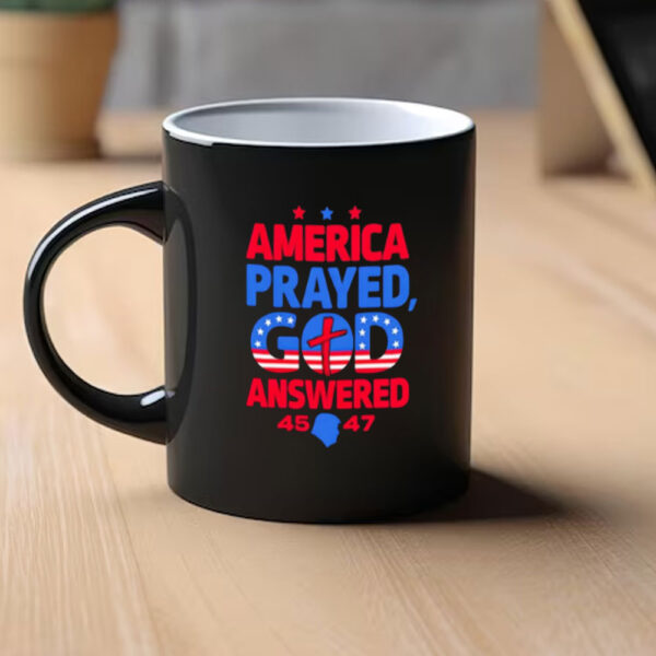 America-Prayed-God-Answered-Donald-Trump-45-47-Mug1