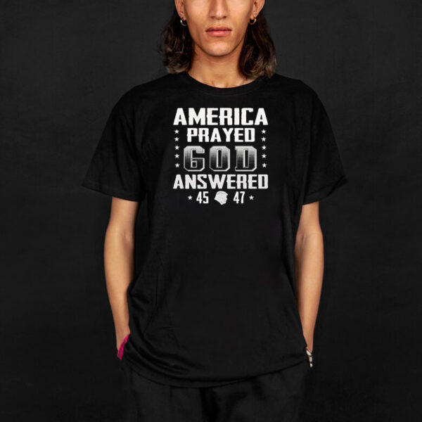 America Prayed God Answered Trump 2024 Political T-Shirt