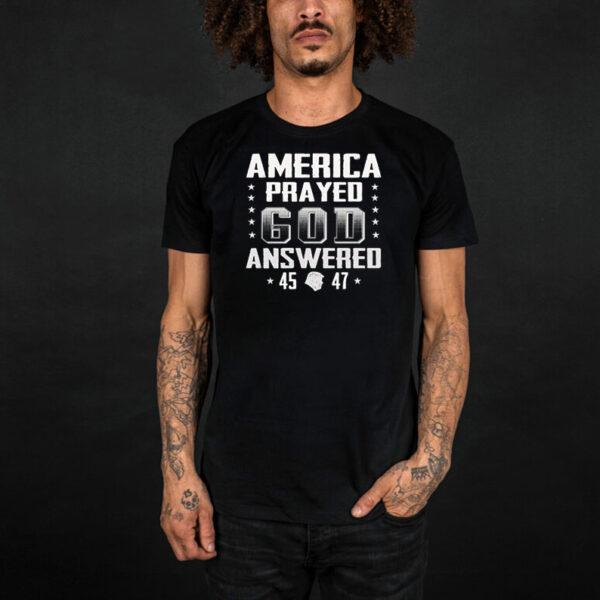 America Prayed God Answered Trump 2024 Political T-Shirt