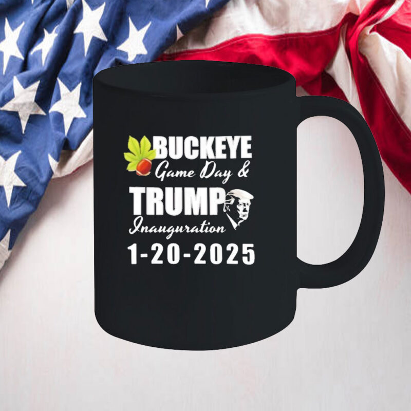Buckeye game day and Trump Inauguration day 2025 Mugs 10 Buckeye game day and Trump Inauguration day 2025 Mugs
