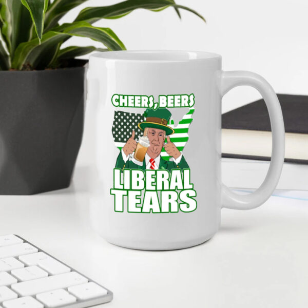 Cheers, Beers, Liberal Tears, Trump St. Patrick's Day Mug2