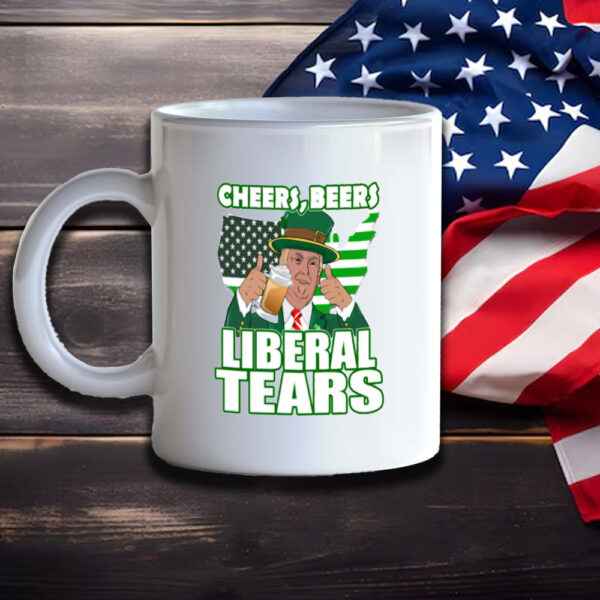 Cheers, Beers, Liberal Tears, Trump St. Patrick's Day Mug3