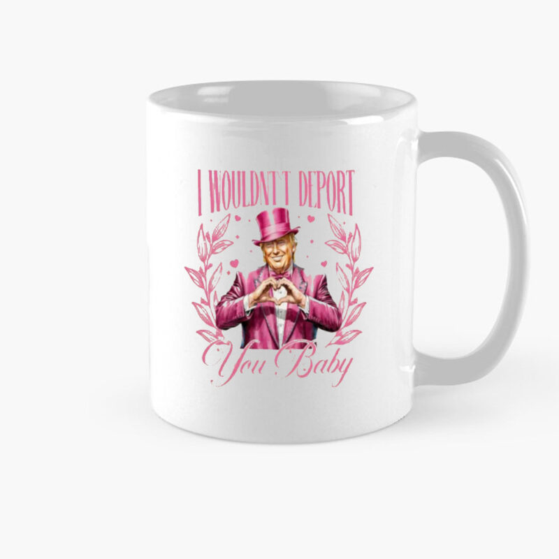 Cupid's Favorite President Mug: Show Your Love for Trump with a Touch of Humor 8 Cupid's-Favorite-President-Mug,-I-Wouldn't-Deport-You-Baby-Trump-Mug