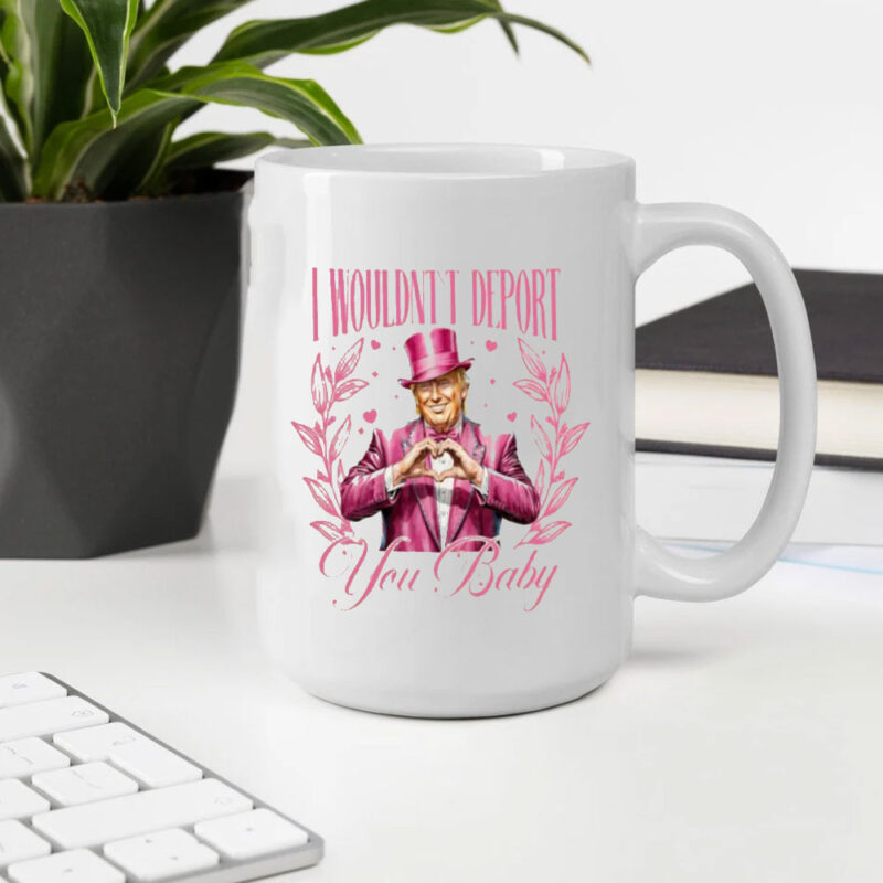 Cupid's Favorite President Mug: Show Your Love for Trump with a Touch of Humor 10 Cupid's-Favorite-President-Mug,-I-Wouldn't-Deport-You-Baby-Trump-Mug2