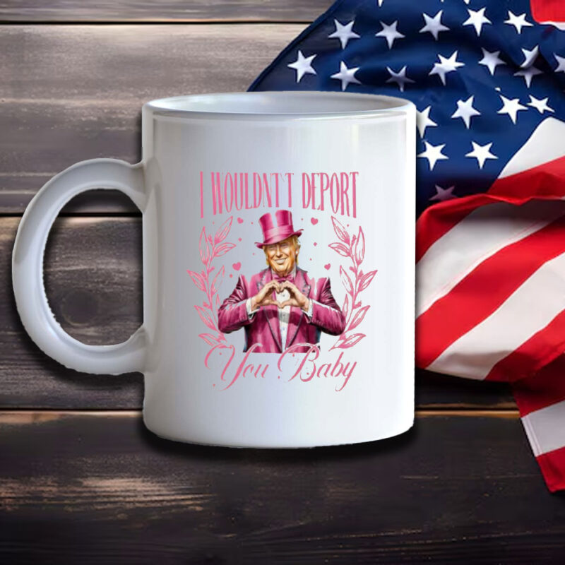 Cupid's Favorite President Mug: Show Your Love for Trump with a Touch of Humor 11 Cupid's-Favorite-President-Mug,-I-Wouldn't-Deport-You-Baby-Trump-Mug3