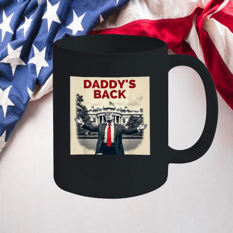 Daddy's Back President Donald Trump 2025 Inauguration Day Mug 10 Daddy's Back President Donald Trump 2025 Inauguration Day Mug
