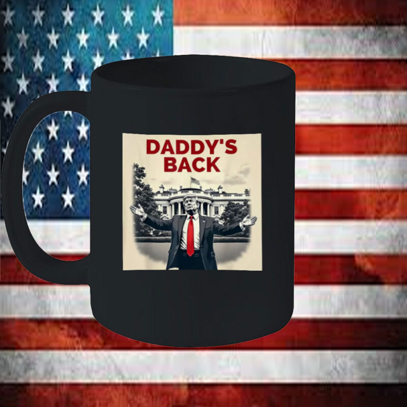 Daddy's Back President Donald Trump 2025 Inauguration Day Mug 11 Daddy's Back President Donald Trump 2025 Inauguration Day Mug