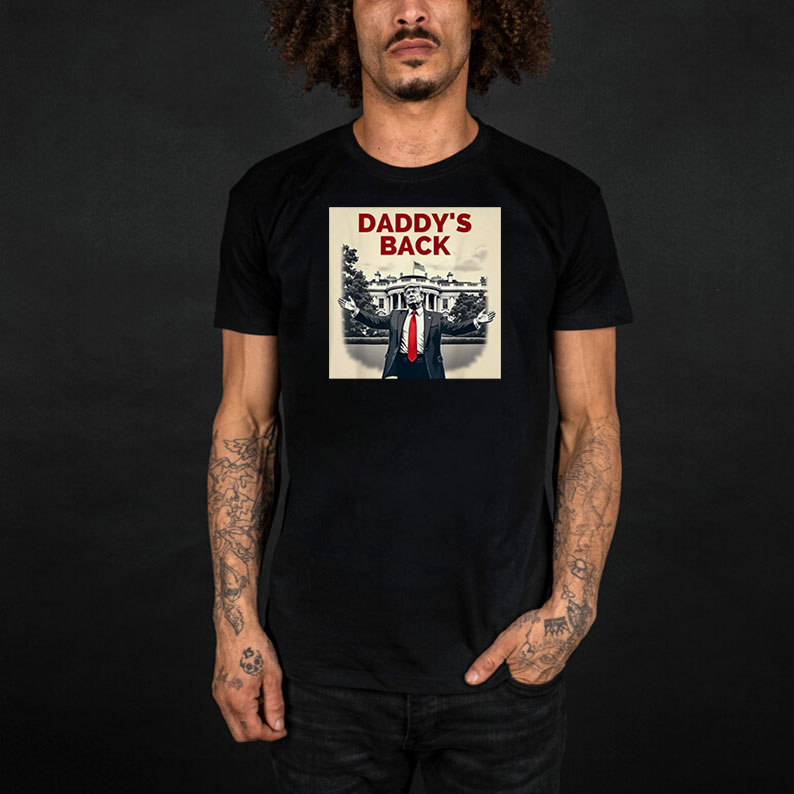 Daddy's Back President Donald Trump 2025 Inauguration Day T-Shirt 10 Daddy's Back President Donald Trump 2025 Inauguration Day T-Shirt