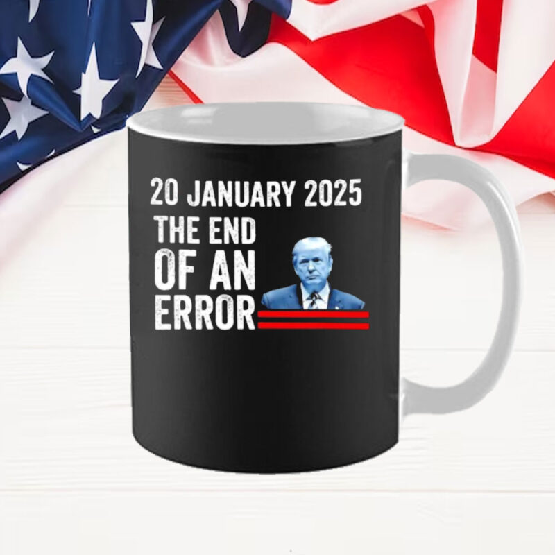 Donald Trump Inauguration day the end of an error USA humor Mug 9 Donald Trump Inauguration day the end of an error USA humor Mug