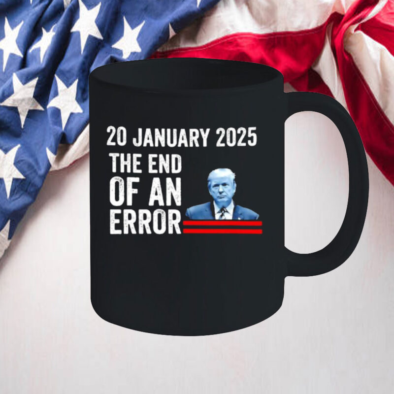 Donald Trump Inauguration day the end of an error USA humor Mug 10 Donald Trump Inauguration day the end of an error USA humor Mug