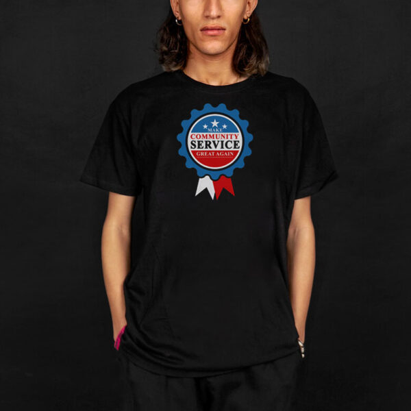 Donald Trump Make Community Service Great Again T-Shirt