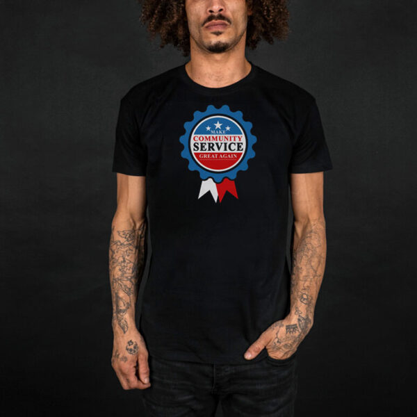 Donald Trump Make Community Service Great Again T-Shirt