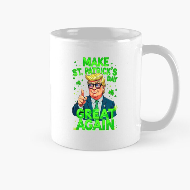 Celebrate St. Patrick's Day with Trump: Make America Great Again Mug 8 Donald Trump Make St Patrick's Day Great Again Mug