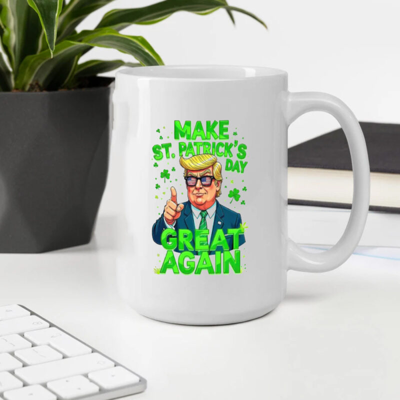 Celebrate St. Patrick's Day with Trump: Make America Great Again Mug 10 Donald Trump Make St Patrick's Day Great Again Mug2