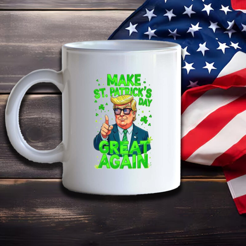 Celebrate St. Patrick's Day with Trump: Make America Great Again Mug 11 Donald Trump Make St Patrick's Day Great Again Mug3