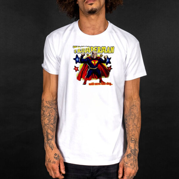 Donald Trump Trumperman Will Save The Day shirt