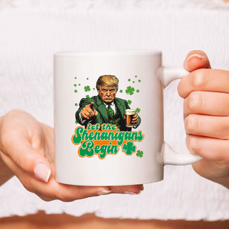 Funny Donald Trump St Patrick's Day, Let the Shenanigans Begin, Trump Saint Patricks Day Mug 9 Funny Donald Trump St Patrick's Day, Let the Shenanigans Begin, Trump Saint Patricks Day Mug