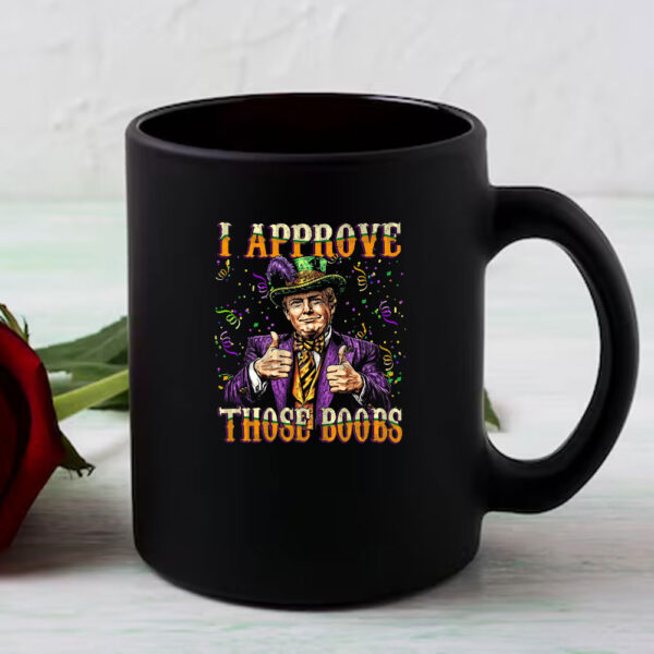 Funny Trump I Approve Those Boobs, Funny Donald Trump Mardi Gras Mug