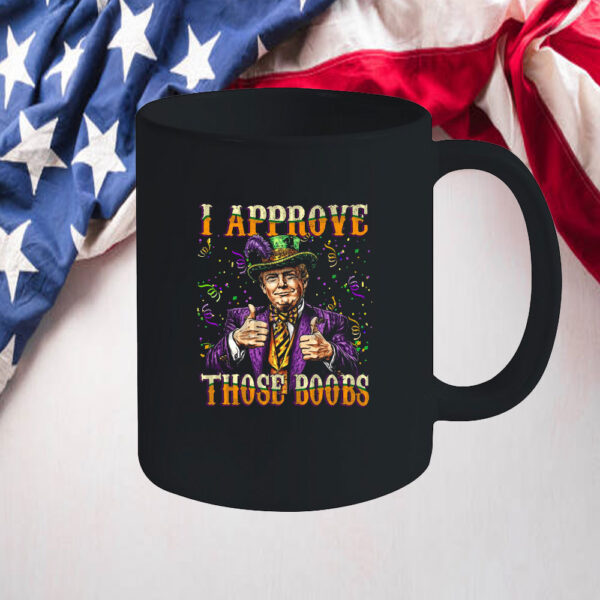 Funny Trump I Approve Those Boobs, Funny Donald Trump Mardi Gras Mug