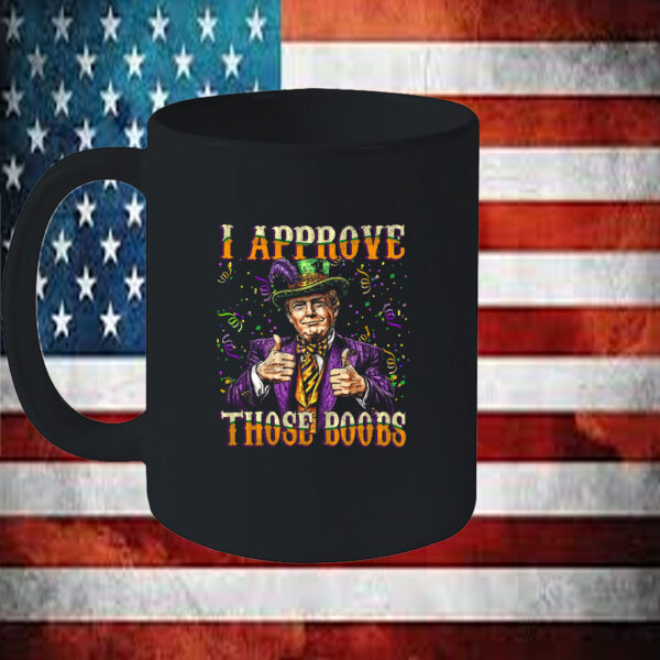 Funny Trump I Approve Those Boobs, Funny Donald Trump Mardi Gras Mug