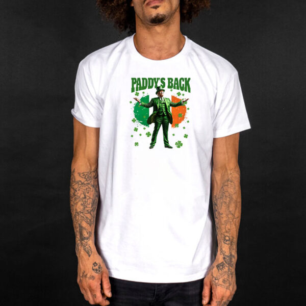 Funny Trump St Patrick's Day Paddys Back Shirt, Trump Twist from Daddys Back to Paddy's back Shirt