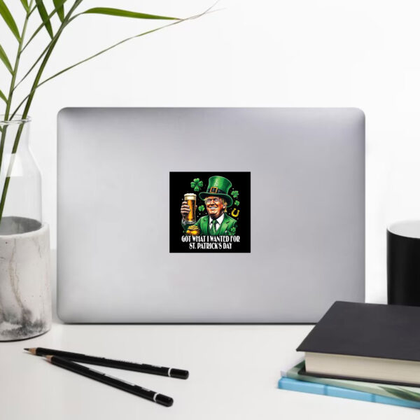 Funny-Trump-St.-Patrick's-Day-Got-What-I-Wanted-for-St.-Patrick's-Day-Sticker1