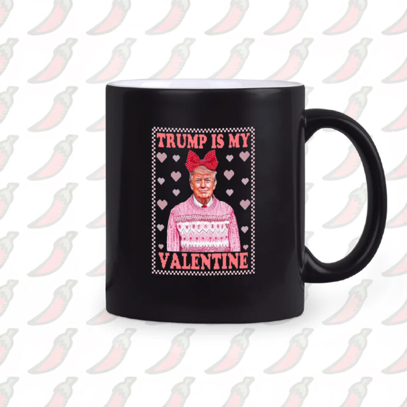 Trump is My Valentine: The Perfect Mug for a Hilarious Valentine's Day 10 Funny Valentine's Day Mug, Trump is My Valentine Mug2
