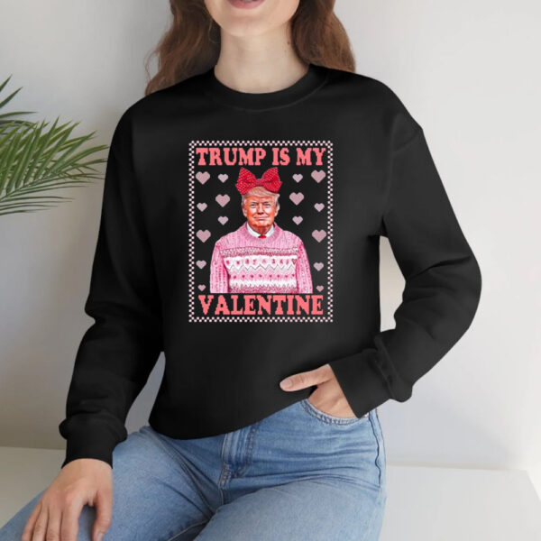 Funny Valentine's Day Shirt, Trump is My Valentine Shirt2