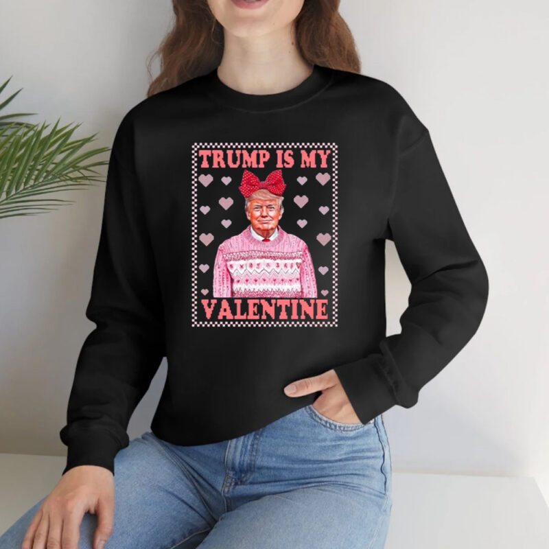 Trump is My Valentine: The Perfect Funny Valentine's Day Shirt 10 Funny Valentine's Day Shirt, Trump is My Valentine Shirt2