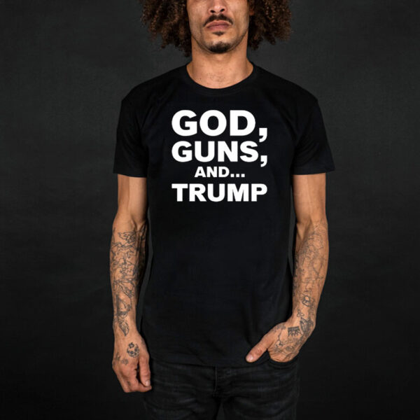 God Guns and Donald Trump Text shirt