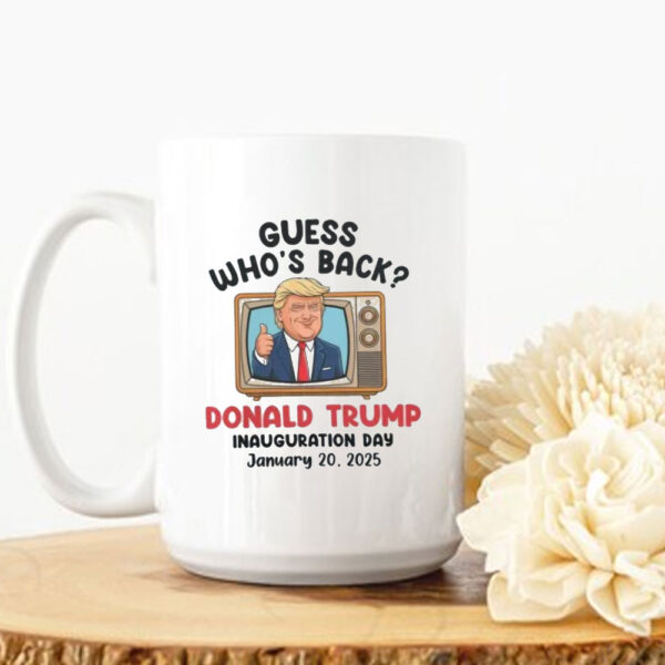 Guess Who’s Back Donald Trump Inauguration Day January 20 2025 Political President Trump Mug