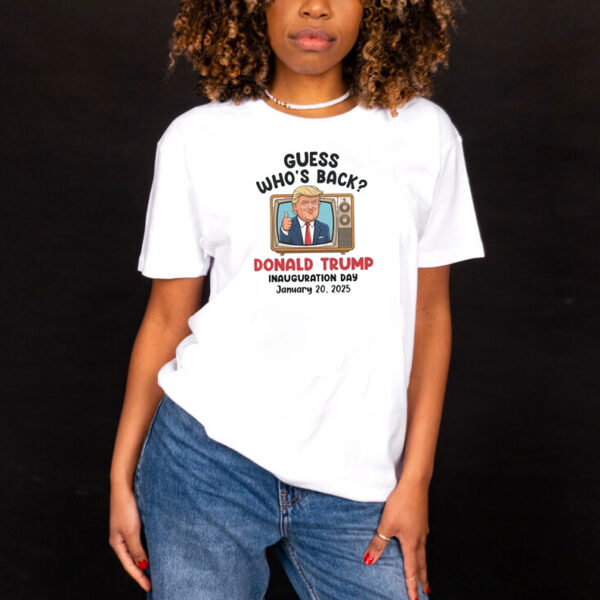 Guess Who’s Back Donald Trump Inauguration Day January 20 2025 Political President Trump T-Shirt