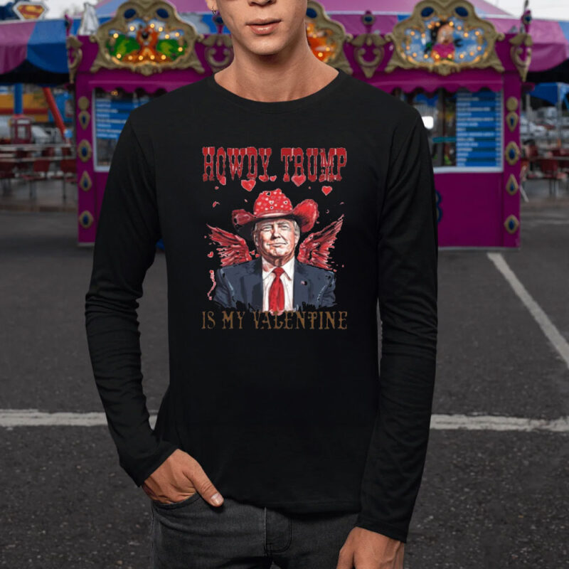 Howdy Trump Is My Valentine: Show Your Love with a Patriotic Shirt 9 Howdy-Trump-Is-My-Valentine-Shirt1