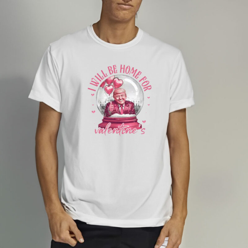 Show Your Trump Love This Valentine's Day: "I'll Be Home For Valentine Trump" Retro Shirt 10 I'll-Be-Home-For-Valentine-Trump-Shirt,-Retro-Trump-Lover-Shirt2