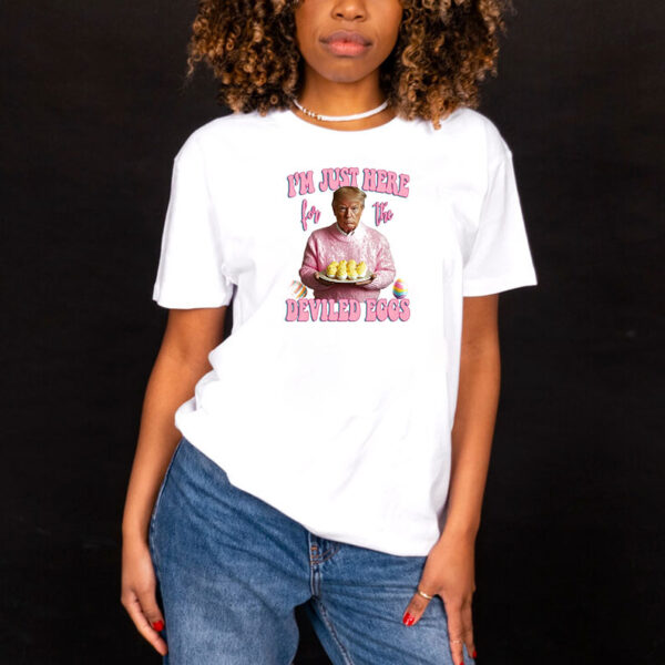 I'm Just Here for the Deviled Eggs, Trump Easter Shirt