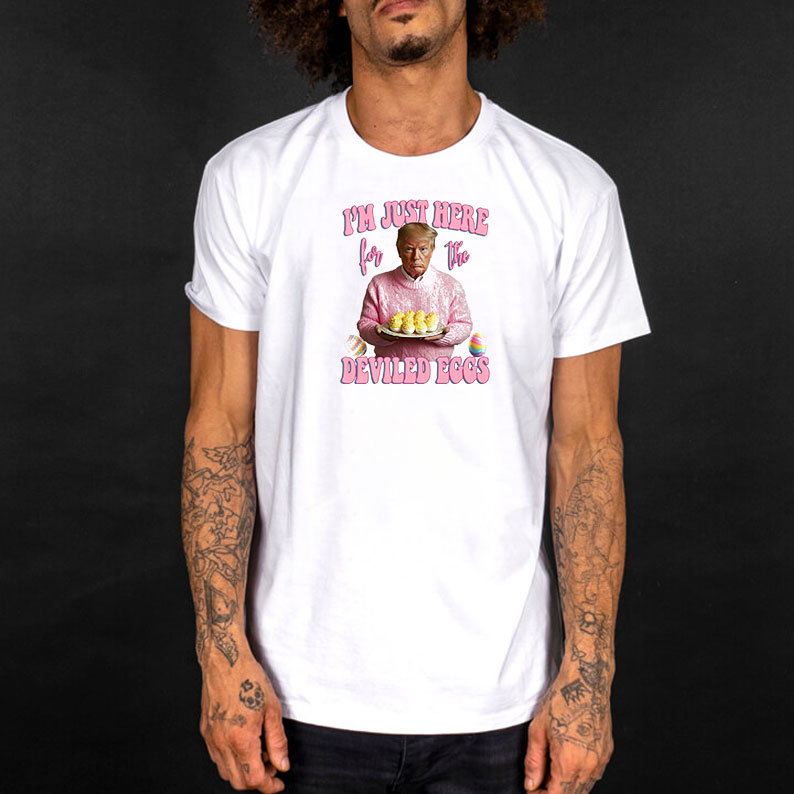 I'm Just Here for the Deviled Eggs, Trump Easter Shirt 9 I'm Just Here for the Deviled Eggs, Trump Easter Shirt